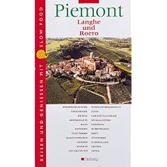 Piemont Langhe und Roero: Reisen und Geniessen mit Slow Food (Hugh Johnsons Weinreisen)