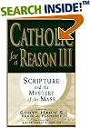 Catholic for a Reason III:  Scripture and the Mystery of the Mass (Catholic for a Reason)