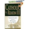 Catholic for a Reason III: Scripture and the Mystery of the Mass (Catholic for a Reason) by  Bishop Robert Morlino, Scott Hahn, and Regis J. Flaherty