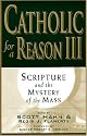 Catholic for a Reason III: Scripture and the Mystery of the Mass (Catholic for a Reason) by Unknown