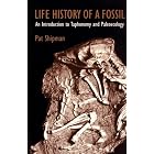 Click here to buy Life History of a Fossil: An Introduction to Taphonomy and Paleoecology by  Pat Shipman.