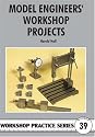 Model Engineers' Workshop Projects (Workshop Practice S)