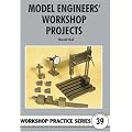 Model Engineers' Workshop Projects (Workshop Practice S)
