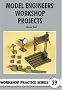 Model Engineers' Workshop Projects (Workshop Practice S)