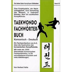 Taekwondo - Fachw�rter-Buch Koreanisch - Deutsch: Ein Fachwortlexikon von A - Z �ber die Faszination der koreanischen Kampfk�nste. Mit mehr als 1300 �bersetzten Fachausdr�cken