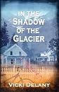 In the Shadow of the Glacier (Constable Molly Smith) [Paperback]