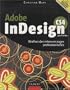 Adobe InDesign CS4 pour PC et Mac : R�alisez des mises en pages professionnelles