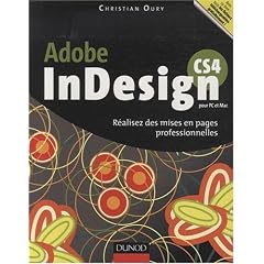 Adobe InDesign CS4 pour PC et Mac : R�alisez des mises en pages professionnelles