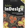 Adobe InDesign CS4 pour PC et Mac : R�alisez des mises en pages professionnelles