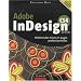 Adobe InDesign CS4 pour PC et Mac : R�alisez des mises en pages professionnelles