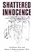 Shattered Innocence: Practical Guide for Counselling Women Survivors of Childhood Sexual Abuse