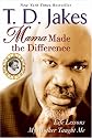 Mama Made The Difference: Life Lessons My Mother Taught Me