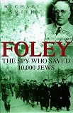 Review Hodder & Stoughton Ltd  / Foley: The Spy Who Saved 10,000 Jews