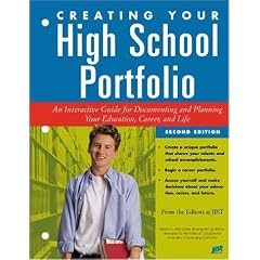 Creating Your High School Portfolio: An Interactive Guide for Documenting and Planning Your Education Career and Life