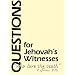Questions for Jehovah's Witnesses