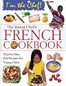 The Young Chef's French Cookbook (I'm the Chef)