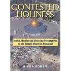 Click here to buy Contested Holiness: Jewish, Muslim, and Christian Perspective on the Temple Mount in Jerusalem by  Rivka Gonen.