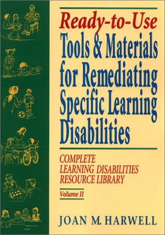 Ready To Use Tools & Materials For Remediating Specific Learning Disabilities (complete Learning Disabilities Library, Vol. Ii)