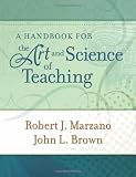 A Handbook for the Art and Science of Teaching