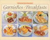Garnishes & Breakfasts from Deer Lake Bed and Breakfast Shirley Piepenburg, Glenn Piepenburg