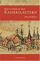 Kleine Geschichte der Stadt Kaiserslautern