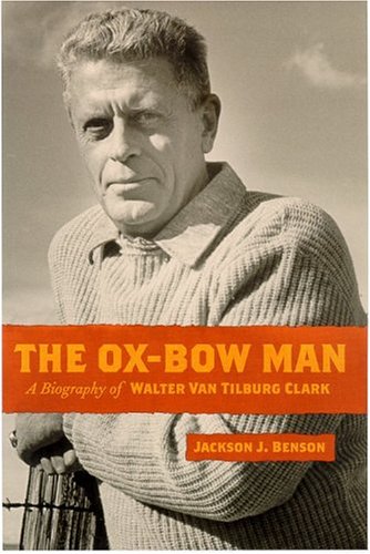 The Ox-Bow Man: A Biography Of Walter Van Tilburg Clark (Western Literature Series)