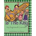 Baptism Is The Key: My Baptismal Covenant by Jeni Brinton Gochnour