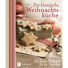 Die klassische Weihnachtsk�che - Die besten Rezepte f�r die Festtage