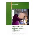 Ratgeber f�r die richtige Ern�hrung bei Demenz: Appetit wecken, Essen und Trinken geniessen