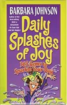 Daily Splashes of Joy: 365 Gems to Sparkle Your Day (Johnson, Barbara)