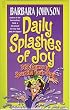 Daily Splashes of Joy: 365 Gems to Sparkle Your Day (Johnson, Barbara)