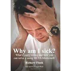 Why Am I Sick?: What's Really Wrong and How You Can Solve It Using Meta-medicine