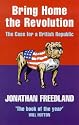 Bring Home the Revolution: The Case for a British Republic