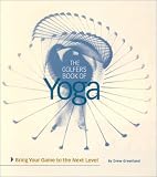 The Golfer's Book of Yoga: Bring Your Game to the Next Level