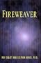 Fireweaver: The Story of a Life, a Near-Death, and Beyond