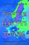 Rethinking Europes Future (Century Foundation Book)