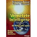 Vernetzte Intelligenz: Die Natur geht online. Gruppenbewu�tsein, Genetik, Gravitation