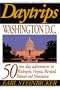 Daytrips Washington D.C.: 50 One Day Adventures in Washington, Virginia, Maryland, Delaware, and Pennsylvania (2nd Edition) (Volume 2)