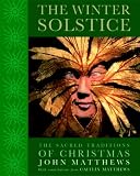 The Winter Solstice: The Sacred Traditions of Christmas