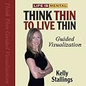 Life is Mental: Think Thin to Live Thin Guided Visualization