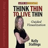 Life is Mental: Think Thin to Live Thin Guided Visualization