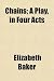 Chains; A Play, in Four Acts
