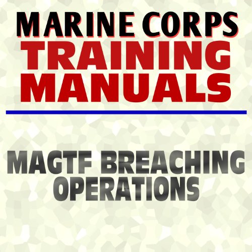 U.S. Marine Corps Training Manual: MAGTF Marine Air-Ground Task Force Breaching Operations - FMFM 13-7 - USMC Marines Document Series (Ringbound)