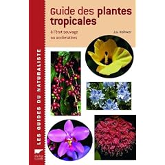 Guide des plantes tropicales : A l'�tat sauvage ou acclimat�s