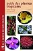 Guide des plantes tropicales : A l'�tat sauvage ou acclimat�s