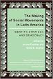 The Making Of Social Movements In Latin America: Identity, Strategy, And Democracy (Series in Political Economy and Economic Development in Lati)
