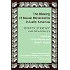 The Making Of Social Movements In Latin America: Identity, Strategy, And Democracy (Series in Political Economy and Economic Development in Lati)
