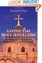 Saving the Holy Sepulchre: How Rival Christians Came Together to Rescue their Holiest Shrine