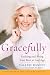 Gracefully: Looking and Being Your Best at Any Age