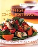 Eat Well, Live Well with High Cholesterol: Low Cholesterol Recipes and Tips (Eat Well, Live Well)